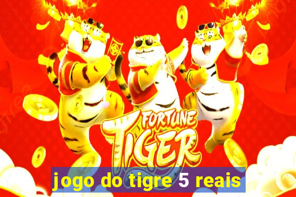 jogo do tigre 5 reais